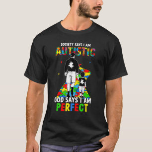 Die Gesellschaft sagt, ich bin Autistischer Gott s T-Shirt
