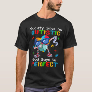 Die Gesellschaft sagt, ich bin Autistischer Gott s T-Shirt