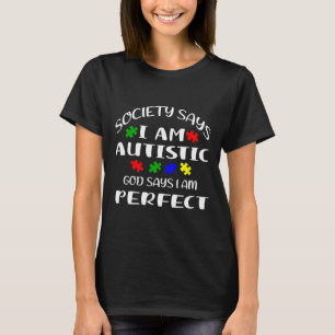 Die Gesellschaft sagt, ich sei Autistisch Gott sag T-Shirt