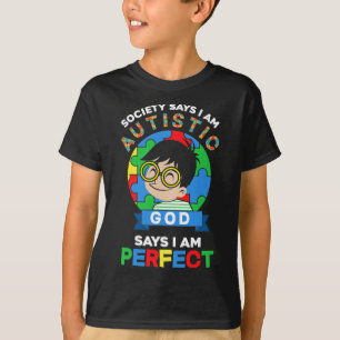 Die Gesellschaft sagt, ich sei Autistisch Gott sag T-Shirt
