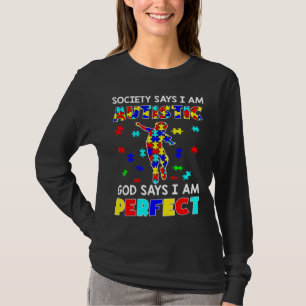 Die Gesellschaft sagt, ich sei Autistisch Gott sag T-Shirt