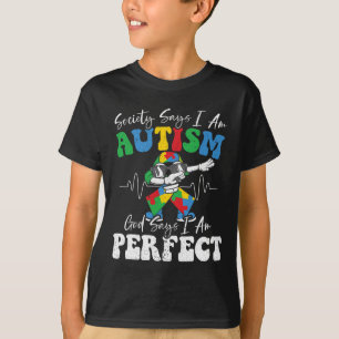 Die Gesellschaft sagt, ich sei Autistisch Gott sag T-Shirt