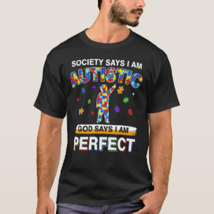 Die Gesellschaft sagt, ich sei Autistisch Gott sag T-Shirt
