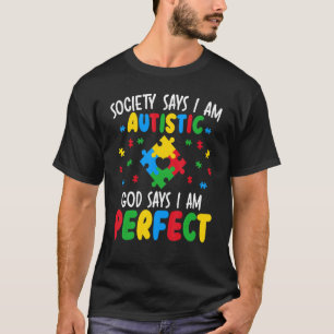 Die Gesellschaft sagt, ich sei Autistisch Gott sag T-Shirt