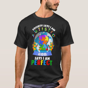 Die Gesellschaft sagt, ich sei Autistisch Gott sag T-Shirt