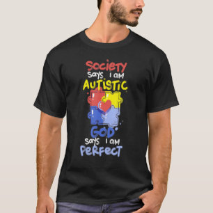 Die Gesellschaft sagt, ich sei Autistisch Gott sag T-Shirt