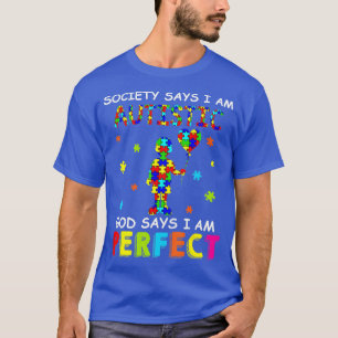 Die Gesellschaft sagt, ich sei Autistischer Gott s T-Shirt