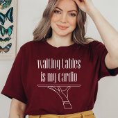 Die gewartet Tische sind mein Cardio, Barkeeper, K T-Shirt