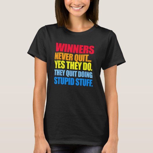 Die Gewinner geben nie auf... Ja, sie tun es. Sie T-Shirt (Vorderseite)
