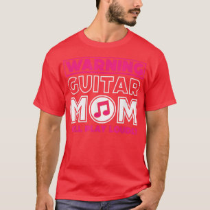 Die Gitarrenmusik-Mama wird laut spielen T-Shirt