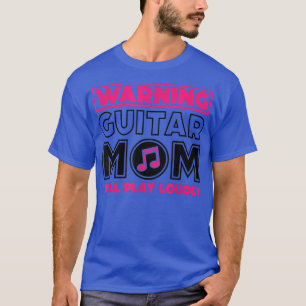 Die Gitarrenmusik-Mama wird laut spielen T-Shirt