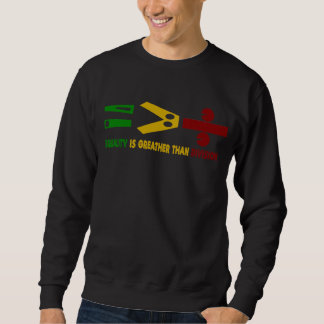 die Gleichheit ist größer als die Spaltung Sweatshirt