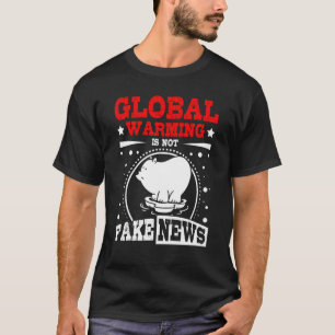 Die globale Erwärmung ist nicht Fake newas T-Shirt