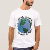 Die globale Erwärmung ist so nicht Cool T-Shirt (Vorderseite)