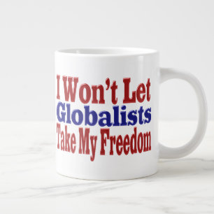 Die Globalisten werden mir die Freiheit nehmen Jumbo-Tasse
