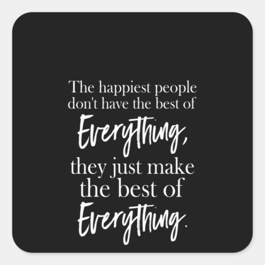 die glücklichsten Leute haben nicht das Beste von  Quadratischer Aufkleber (Vorderseite)