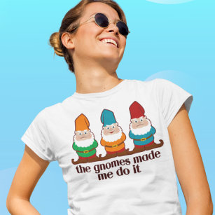 Die Gnome haben mich dazu gebracht, es zu leuchten T-Shirt