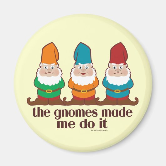 Die Gnome haben mich dazu gebracht, es zu tun Magnet (Vorne)