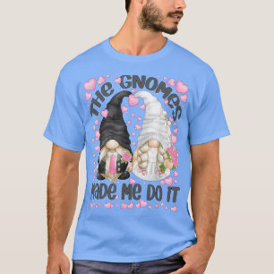 Die Gnomen ließen mich das für Frauen lustigen Bac T-Shirt