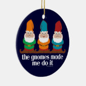 Die Gnomes ließen mich es tun Keramik Ornament (Rechts)