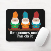 Die Gnomes ließen mich es tun Mousepad (Mit Mouse)