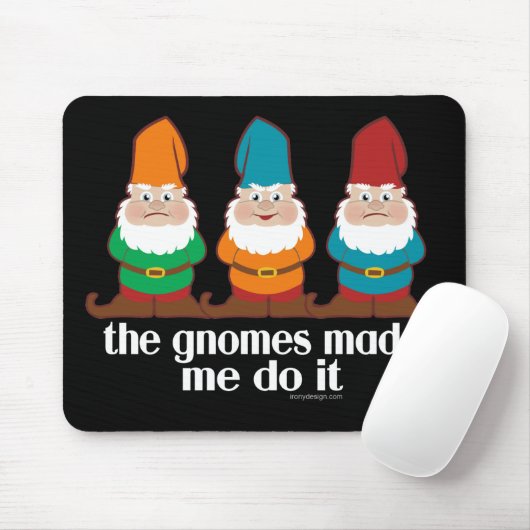 Die Gnomes ließen mich es tun Mousepad (Mit Mouse)