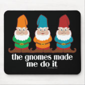 Die Gnomes ließen mich es tun Mousepad (Vorne)