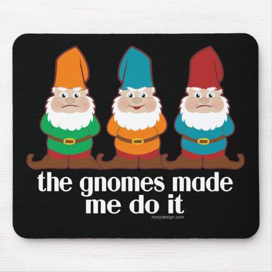Die Gnomes ließen mich es tun Mousepad (Vorne)