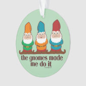 Die Gnomes ließen mich es tun Spaß Ornament (Vorderseite)
