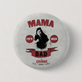 Die Goonies Mama Fratelli "Du warst schlecht" Button (Vorderseite)