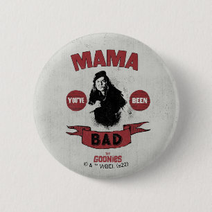Die Goonies Mama Fratelli "Du warst schlecht" Button