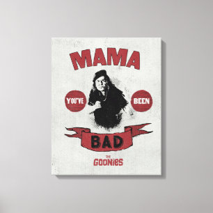 Die Goonies Mama Fratelli "Du warst schlecht" Leinwanddruck