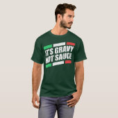Die "Gravy Not Sauce" ist eine italienische Koch-P T-Shirt (Vorne ganz)