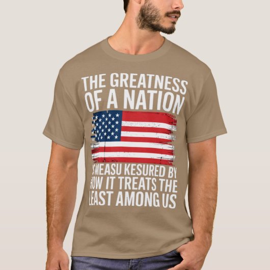 DIE GRÖSSE EINER NATION WIRD DADURCH GEMESSEN, WIE T-Shirt (Vorderseite)
