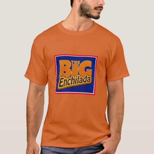 Die große Enchilada T-Shirt (Vorderseite)