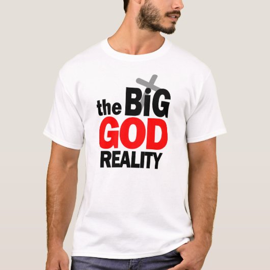 Die große Gott Realität christliche Grafik T-Shirt (Vorderseite)
