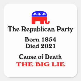 Die große Lüge: Die republikanische Todesursache S Quadratischer Aufkleber