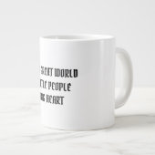 DIE GROSSE WELT KLEINE MENSCHEN, DIE EIN GROSSES H Jumbo-Tasse (Vorderseite Rechts)