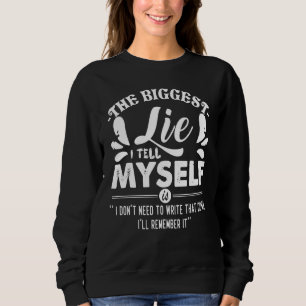 Die größte Lüge, die ich mir selbst erzähle, ist,  Sweatshirt