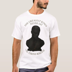 Die größten Könige – ungekronte Macht T-Shirt