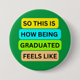 Die grüne runde Taste SO_THIS_IS_HOW_BEING_GRADUIE Button