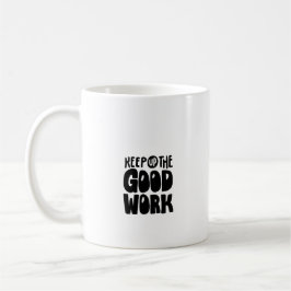 Die gute Arbeit behalten Kaffeetasse