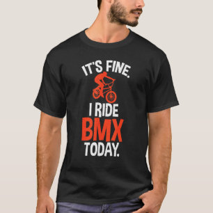 Die gute BMX-Fahrt heute BMX-Fahrer T-Shirt