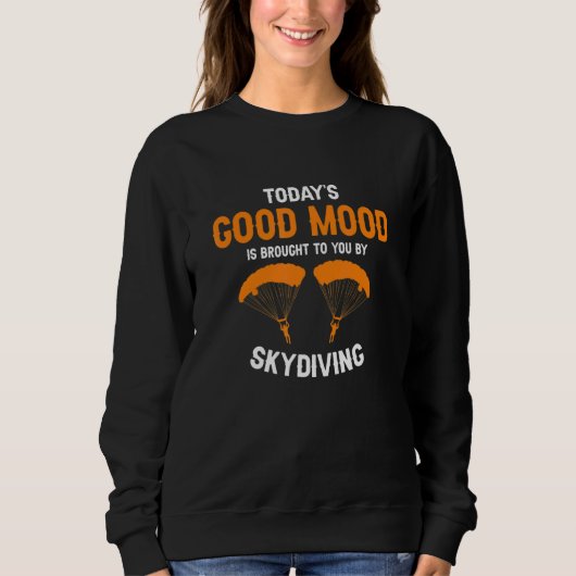 Die gute Laune von heute wird Ihnen durch Skydivin Sweatshirt (Vorderseite)