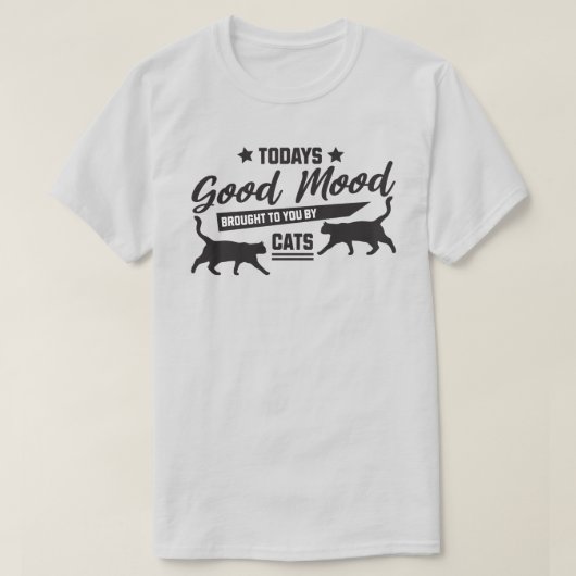 Die gute Stimmung, die Ihnen heute von Cats T - Sh T-Shirt (Design vorne)