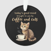 Die gute Stimmung, die Ihnen heute von Kaffee & Ka Ornament (Vorderseite)