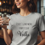 Die gute Stimmung, die Wodka heute gesponsert hat T-Shirt<br><div class="desc">Dieses Design wurde durch digitale Kunst erstellt und kann personalisiert werden, indem Sie auf den Knopf Anpassen klicken und die Farbe ändern, einen Namen, Initialen oder Ihre Lieblingssprache hinzufügen. Kontaktieren Sie mich unter colorflowcreations@gmail.com , wenn Sie dieses Design für ein anderes Produkt haben möchten. Kaufen Sie meine originale abstrakte Acrylmalerei...</div>
