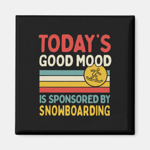 Die gute Stimmung von heute wird durch Snowboarden Magnet