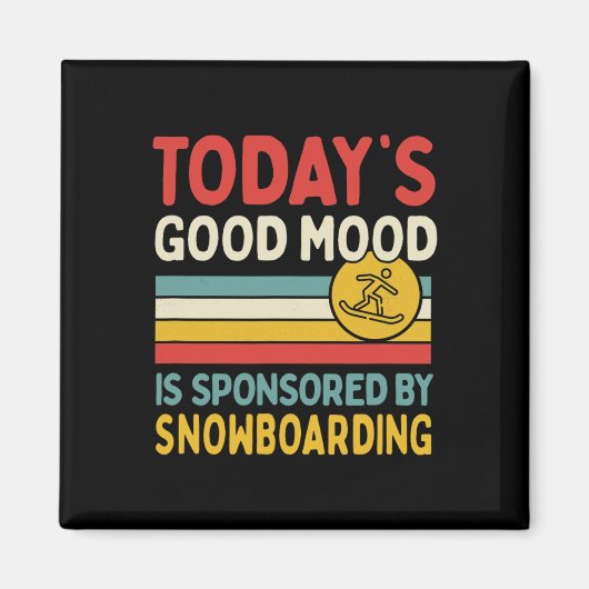Die gute Stimmung von heute wird durch Snowboarden Magnet (Vorne)