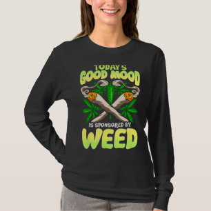 Die gute Stimmung von heute wird durch Unkraut gef T-Shirt